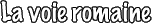 La voie romaine