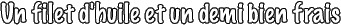 Un filet d'huile et un